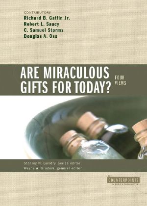 [Counterpoints 01] • Are Miraculous Gifts for Today?